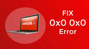 How to Fix the 0x0 0x0 Error